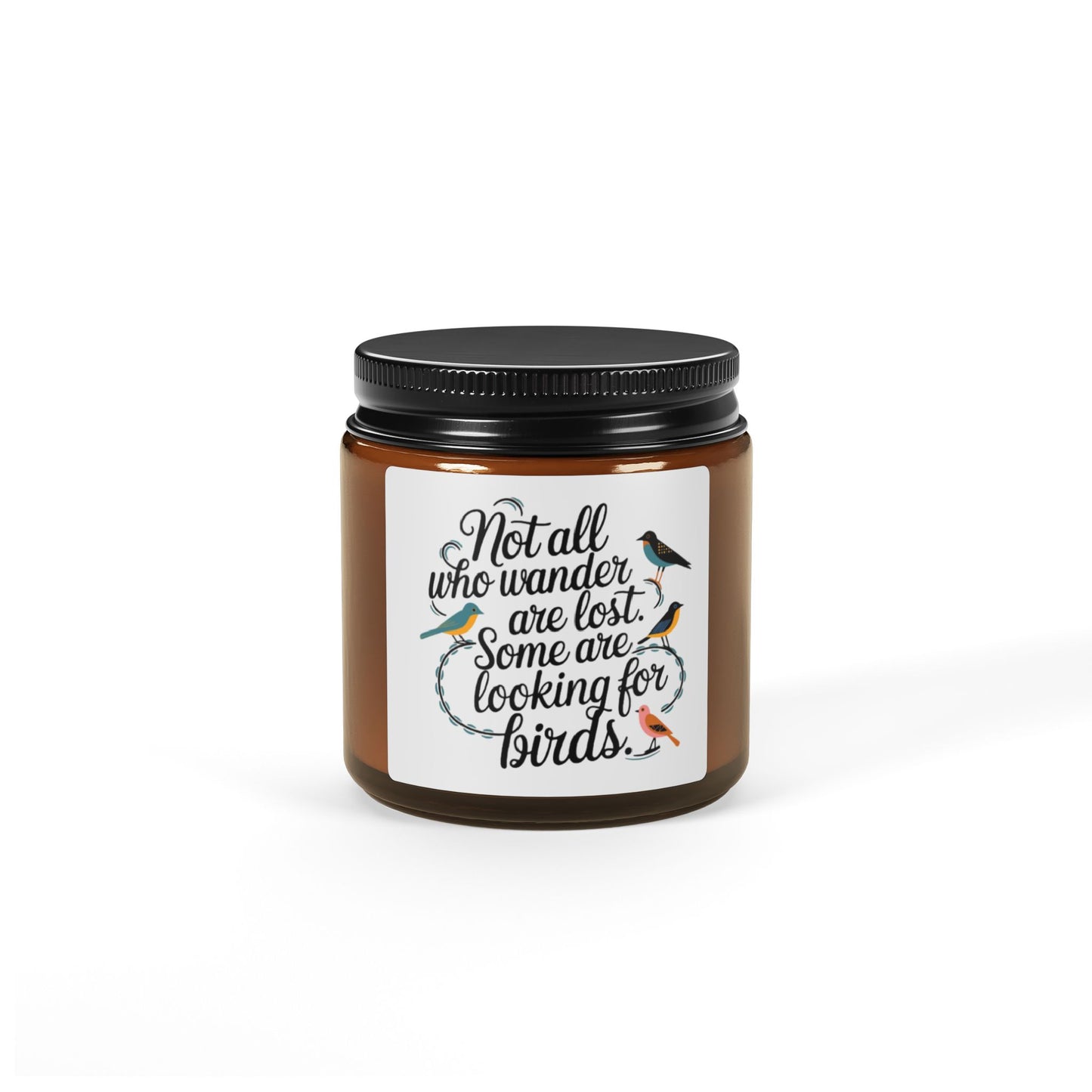 Bird Safe Scented Soy Candle - "Not All Who Wander Are Lost"