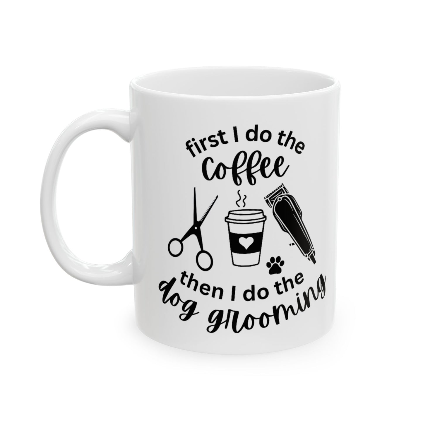Coffee then Dog Grooming Mug