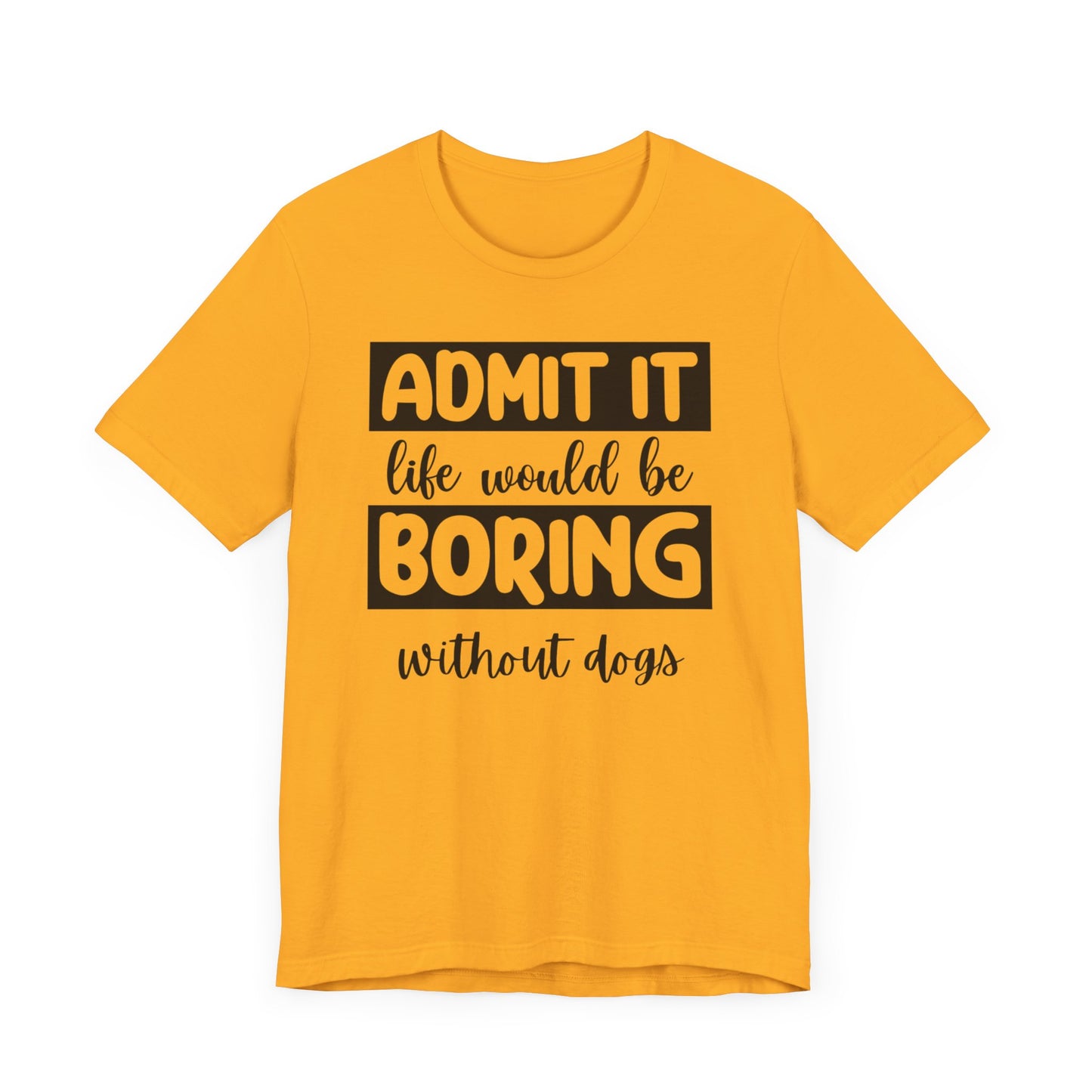 Boring Without Dogs Shirt