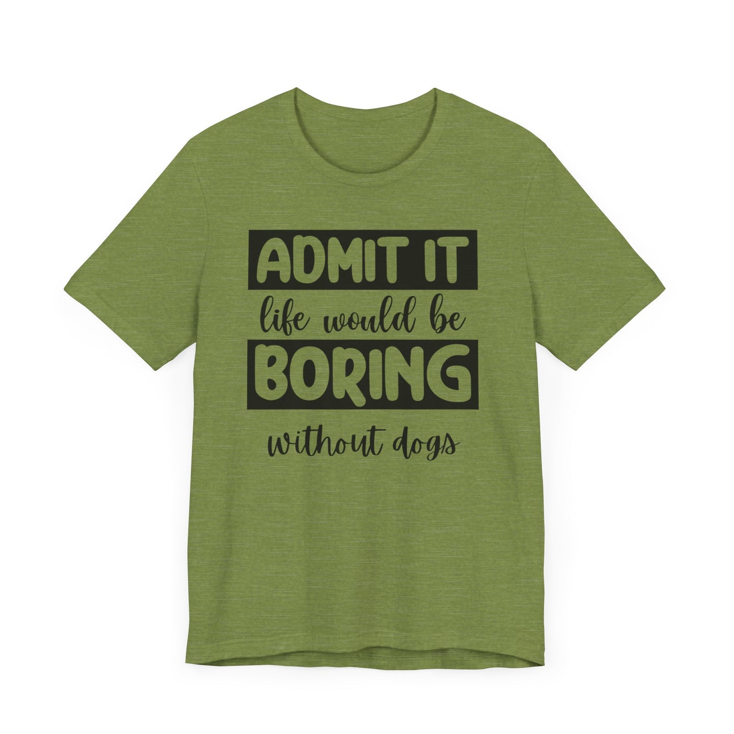 Boring Without Dogs Shirt