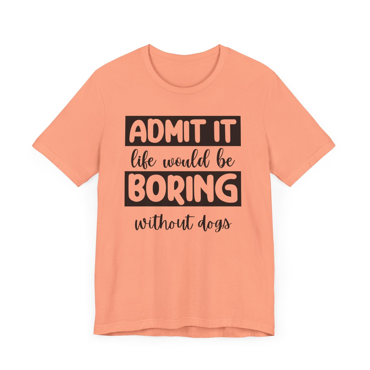 Boring Without Dogs Shirt