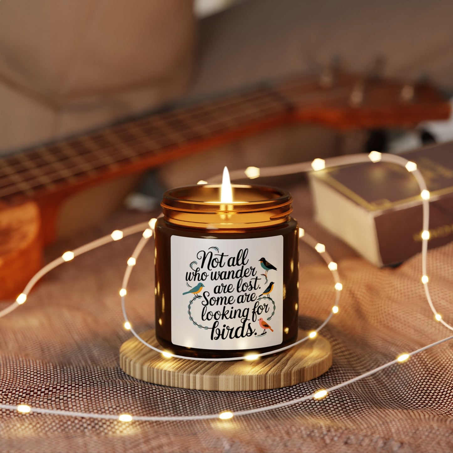 Bird Safe Scented Soy Candle - "Not All Who Wander Are Lost"