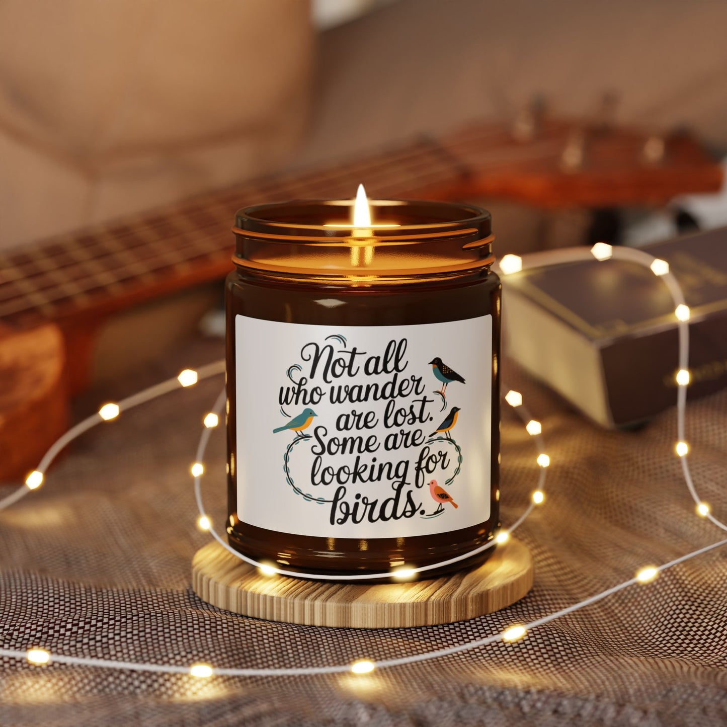Bird Safe Scented Soy Candle - "Not All Who Wander Are Lost"