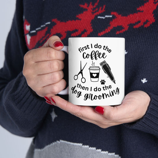 Coffee then Dog Grooming Mug