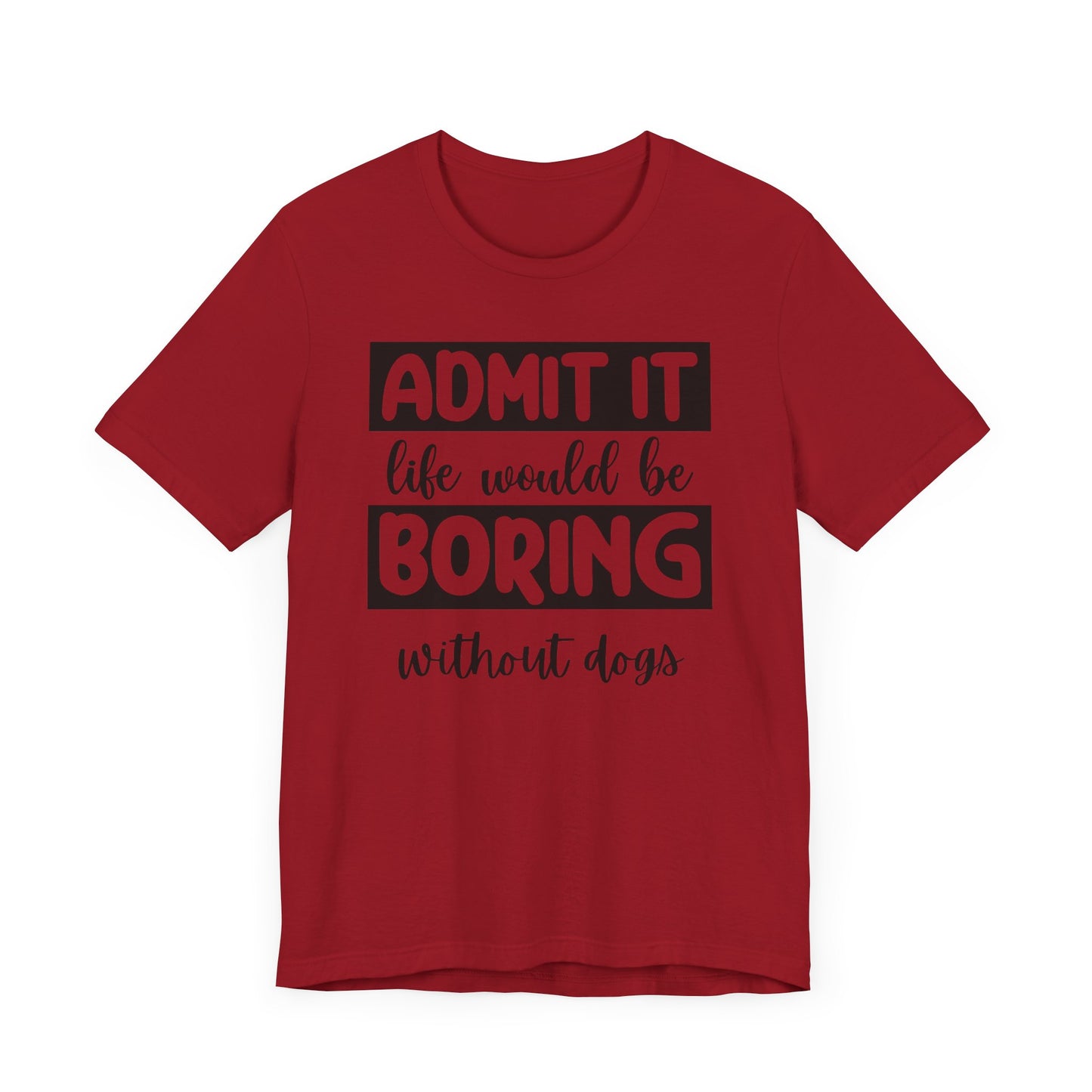 Boring Without Dogs Shirt