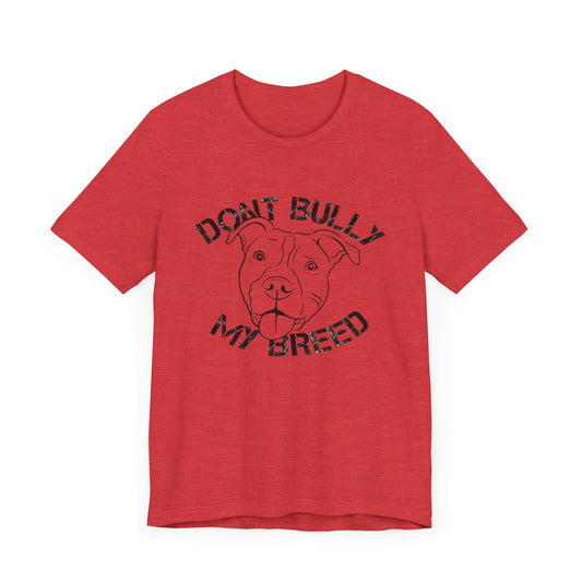 Don't Bully My Breed Shirt